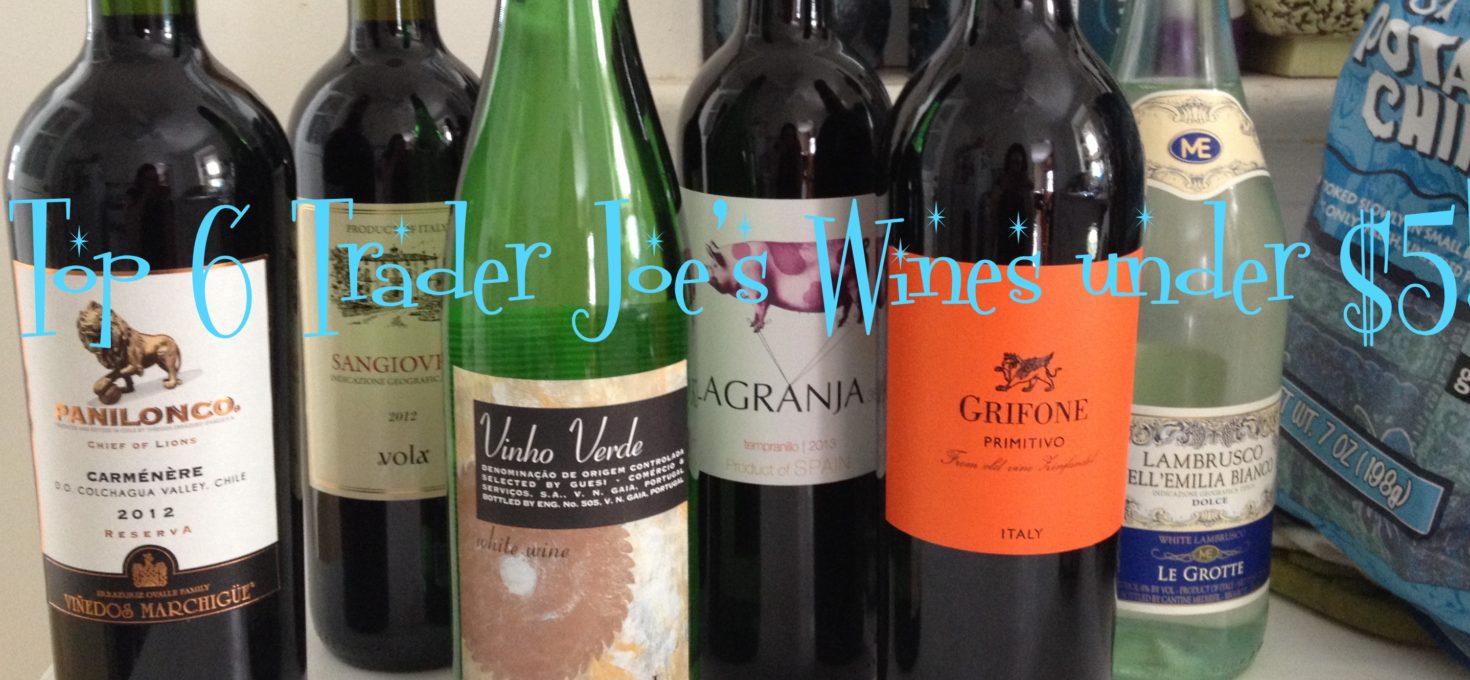 Top 6 Trader Joe’s Wines Under $5!